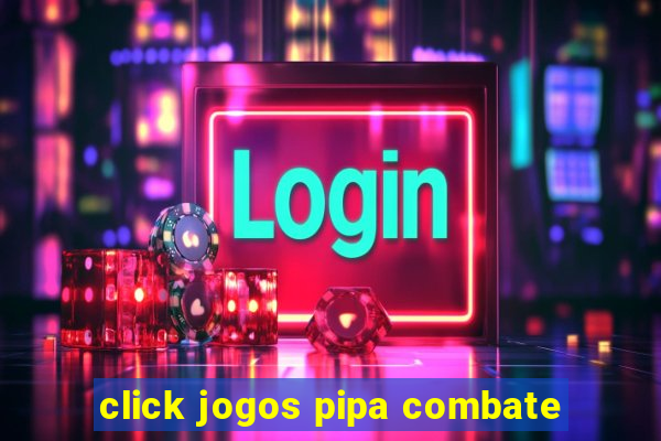 click jogos pipa combate